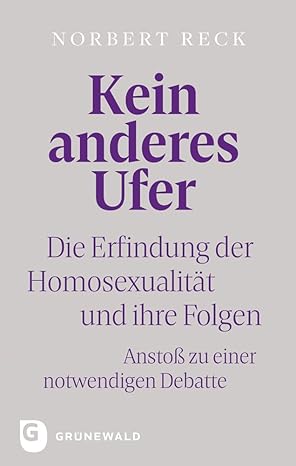 Kein anderes Ufer Buch von Norbert Reck: Die Erfindung der Homosexualität und ihre Folgen.